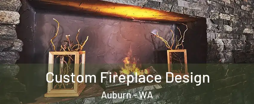  Custom Fireplace Design Auburn - WA
