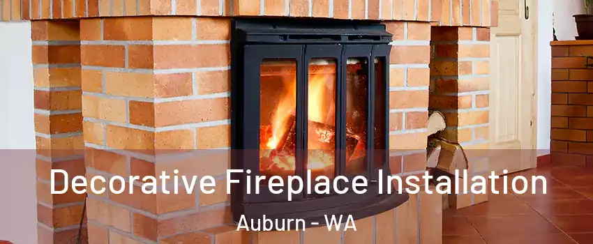  Decorative Fireplace Installation Auburn - WA