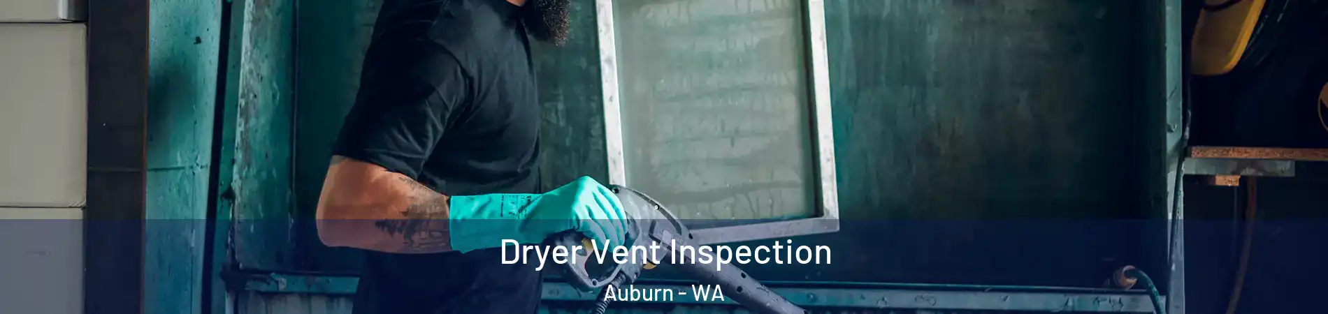 Dryer Vent Inspection Auburn - WA