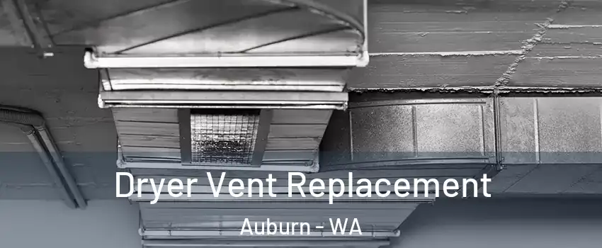  Dryer Vent Replacement Auburn - WA