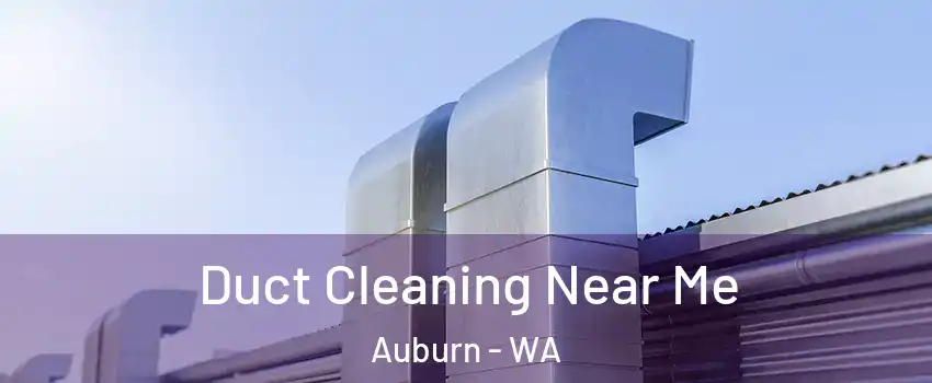  Duct Cleaning Near Me Auburn - WA