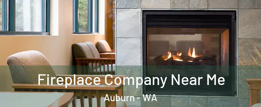  Fireplace Company Near Me Auburn - WA