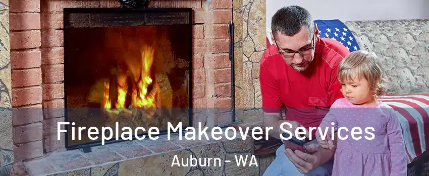  Fireplace Makeover Services Auburn - WA