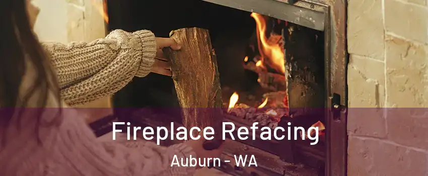  Fireplace Refacing Auburn - WA