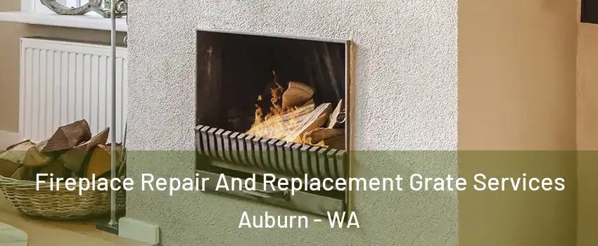  Fireplace Repair And Replacement Grate Services Auburn - WA