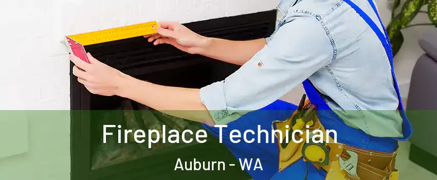 Fireplace Technician Auburn - WA