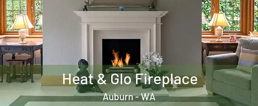  Heat & Glo Fireplace Auburn - WA