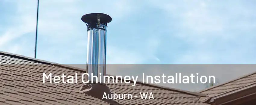  Metal Chimney Installation Auburn - WA