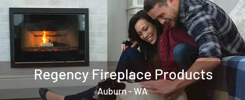  Regency Fireplace Products Auburn - WA