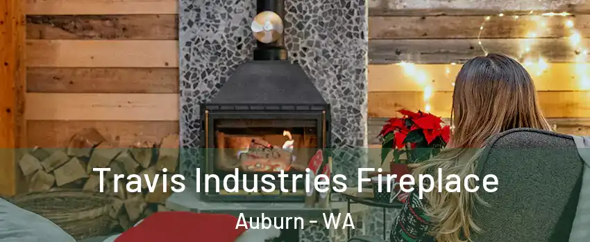  Travis Industries Fireplace Auburn - WA