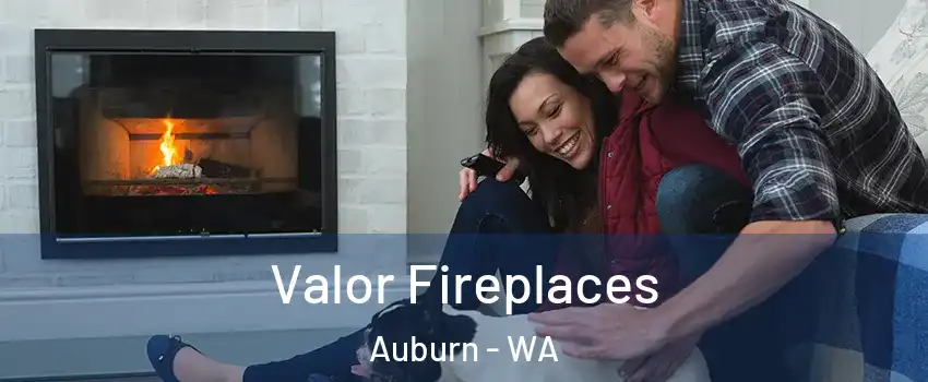  Valor Fireplaces Auburn - WA