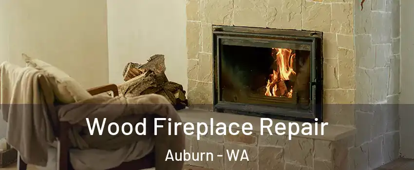  Wood Fireplace Repair Auburn - WA