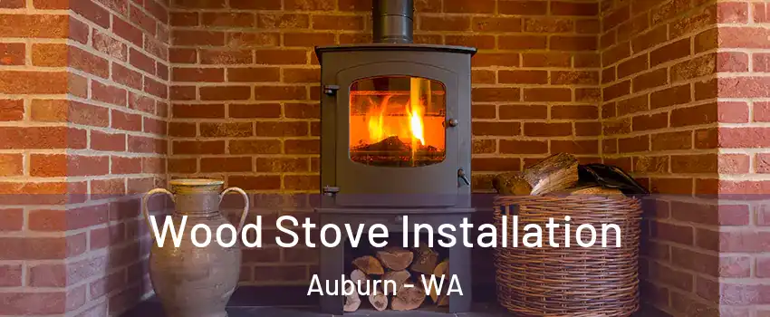  Wood Stove Installation Auburn - WA